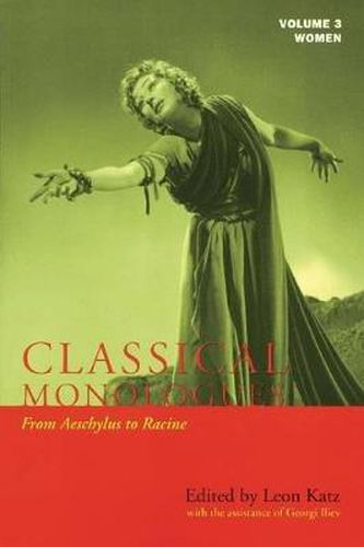 Cover image for Classical Monologues: Women: From Aeschylus to Racine (68 B.C. to the 1670s)