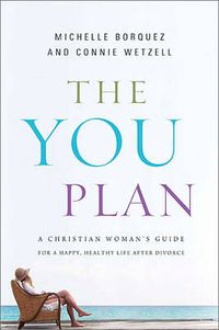 Cover image for The YOU Plan: A Christian Woman's Guide for a Happy, Healthy Life After Divorce