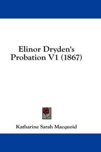 Cover image for Elinor Dryden's Probation V1 (1867)