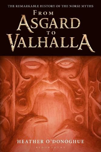 Cover image for From Asgard to Valhalla: The Remarkable History of the Norse Myths