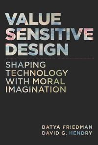 Cover image for Value Sensitive Design: Shaping Technology with Moral Imagination