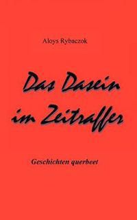 Cover image for Das Dasein im Zeitraffer: Geschichten querbeet