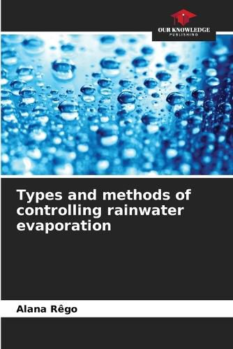 Cover image for Types and methods of controlling rainwater evaporation