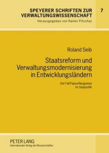 Cover image for Staatsreform Und Verwaltungsmodernisierung in Entwicklungslaendern: Der Fall Papua-Neuguinea Im Suedpazifik