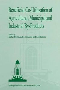 Cover image for Beneficial Co-Utilization of Agricultural, Municipal and Industrial by-Products