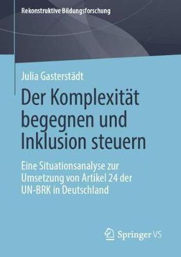 Cover image for Der Komplexitat Begegnen Und Inklusion Steuern: Eine Situationsanalyse Zur Umsetzung Von Artikel 24 Der Un-Brk in Deutschland