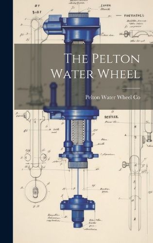 Cover image for The Pelton Water Wheel