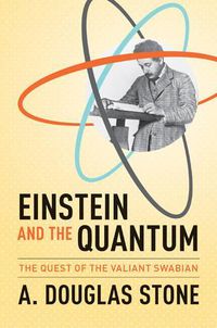 Cover image for Einstein and the Quantum: The Quest of the Valiant Swabian