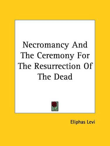 Cover image for Necromancy and the Ceremony for the Resurrection of the Dead