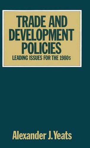 Cover image for Trade and Development Policies: Leading Issues for the 1980s