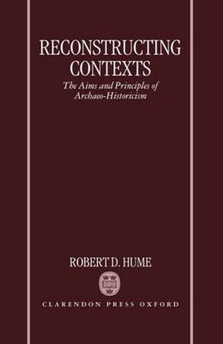 Cover image for Reconstructing Contexts: The Aims and Principles of Archaeo-Historicism