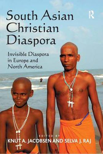 Cover image for South Asian Christian Diaspora: Invisible Diaspora in Europe and North America