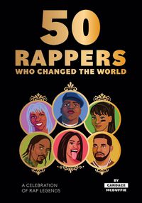 Cover image for 50 Rappers Who Changed the World: A Celebration of Rap Legends