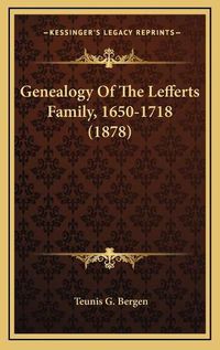 Cover image for Genealogy of the Lefferts Family, 1650-1718 (1878)