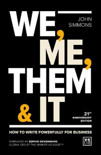 Cover image for We, Me, Them & It: How to write powerfully for business