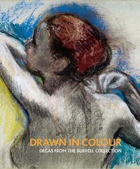 Cover image for Drawn in Colour: Degas from the Burrell Collection