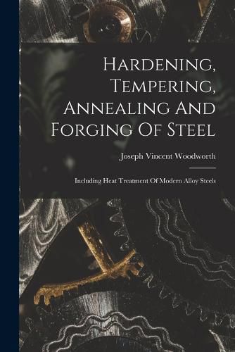 Cover image for Hardening, Tempering, Annealing And Forging Of Steel