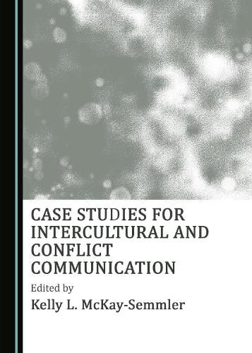 Cover image for Case Studies for Intercultural and Conflict Communication