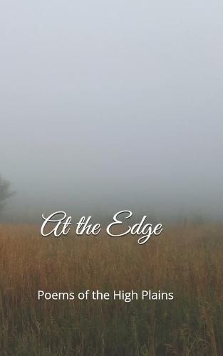 Cover image for At the Edge: Poems of the High Plains