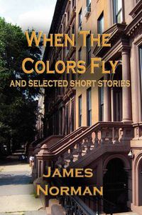 Cover image for When the Colors Fly and Selected Short Stories