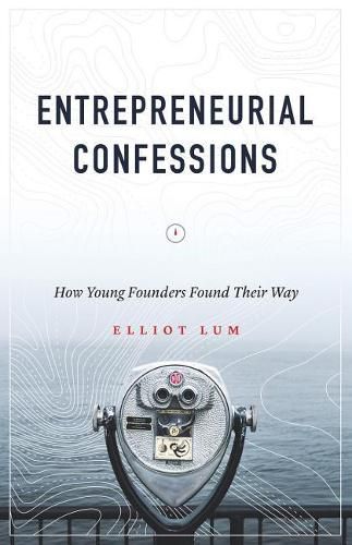 Cover image for Entrepreneurial Confessions: How Young Founders Found Their Way