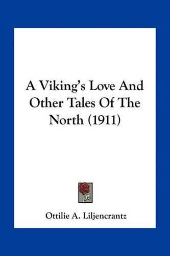 A Viking's Love and Other Tales of the North (1911)