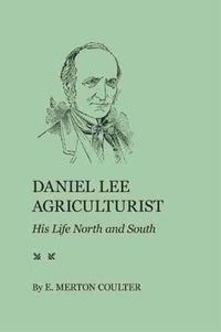 Cover image for Daniel Lee, Agriculturist: His Life North and South