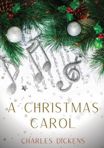 A Christmas Carol: A Christmas Carol in Prose, Being a Ghost-Story of Christmas, a 1843 novella by Charles Dickens