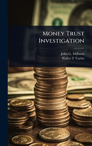 Cover image for Money Trust Investigation