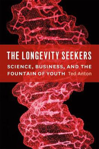 Cover image for The Longevity Seekers: Science, Business, and the Fountain of Youth