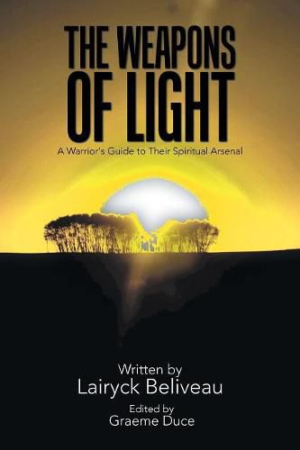 Cover image for The Weapons of Light: A Warrior's Guide to Their Spiritual Arsenal