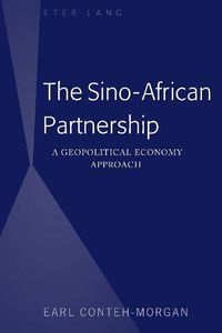 Cover image for The Sino-African Partnership: A Geopolitical Economy Approach