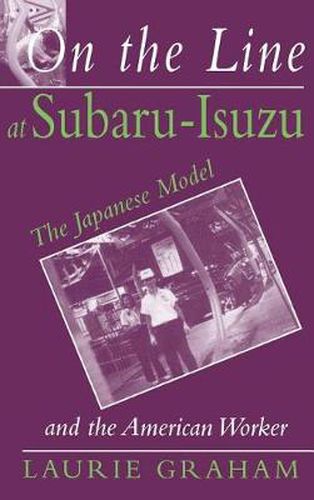 Cover image for On the Line at Subaru-Isuzu: The Japanese Model and the American Worker