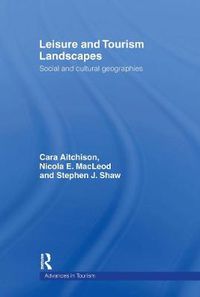 Cover image for Leisure and Tourism Landscapes: Social and Cultural Geographies