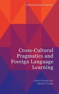 Cover image for Cross-Cultural Pragmatics and Foreign Language Learning