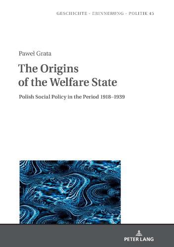 Cover image for The Origins of the Welfare State: Polish Social Policy in the Period 1918-1939