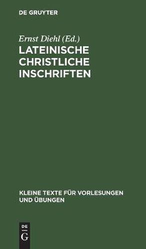 Lateinische Christliche Inschriften: Mit Einem Anhang Judischer Inschriften