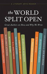 Cover image for The World Split Open: Great Authors on How and Why We Write