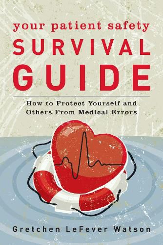 Cover image for Your Patient Safety Survival Guide: How to Protect Yourself and Others from Medical Errors
