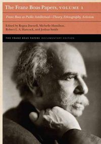 Cover image for The Franz Boas Papers, Volume 1: Franz Boas as Public Intellectual-Theory, Ethnography, Activism