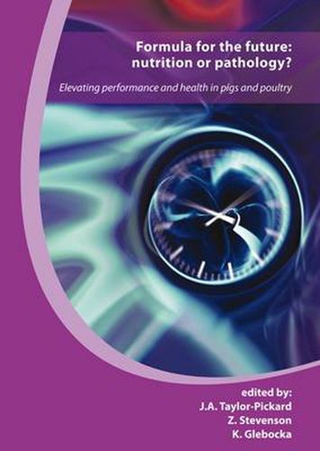 Cover image for Formula for the Future: Nutrition or Pathology?: Elevating Performance and Health in Pigs and Poultry