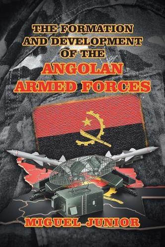 Cover image for The Formation and Development of the Angolan Armed Forces