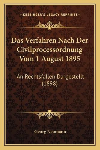 Cover image for Das Verfahren Nach Der Civilprocessordnung Vom 1 August 1895: An Rechtsfallen Dargestellt (1898)