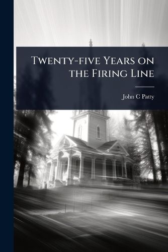 Cover image for Twenty-five Years on the Firing Line