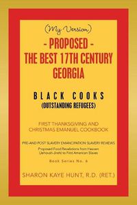 Cover image for (My Version) - Proposed - the Best 17Th Century Georgia Black Cooks: First Thanksgiving and Christmas Emanuel Cookbook