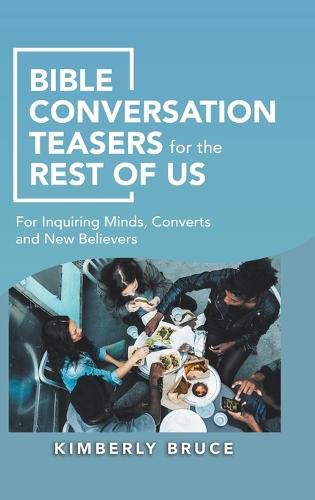 Cover image for Bible Conversation Teasers for the Rest of Us: For Inquiring Minds, Converts and New Believers