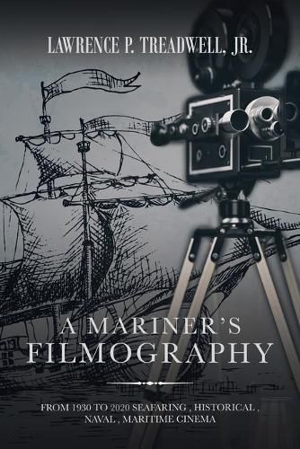 Cover image for A Mariner's Filmography: From 1930 to 2020 Seafaring, Historical, Naval, Maritime Cinema