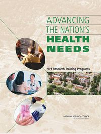 Cover image for Advancing the Nation's Health Needs: NIH Research Training Programs