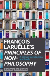 Cover image for Francois Laruelle's Principles of Non-Philosophy: A Critical Introduction and Guide