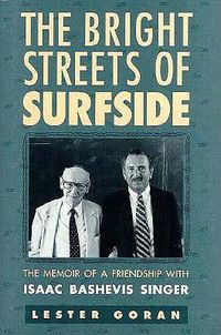 Cover image for The Bright Streets of Surfside: Memoir of a Friendship with Isaac Bashevis Singer